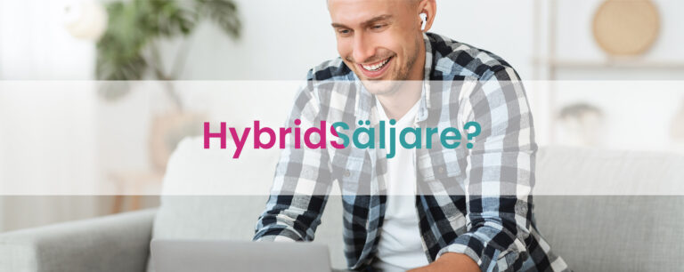 Hybridsäljare som jobbar hemifrån med försäljning, plus text: Hybridsäljare?